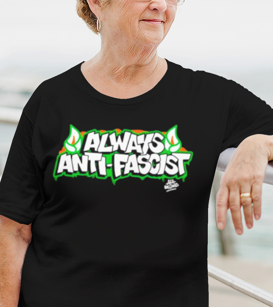 Always Anti-Fascist Street Art Style With Flames And Alex Aitchison Signature T-Shirt