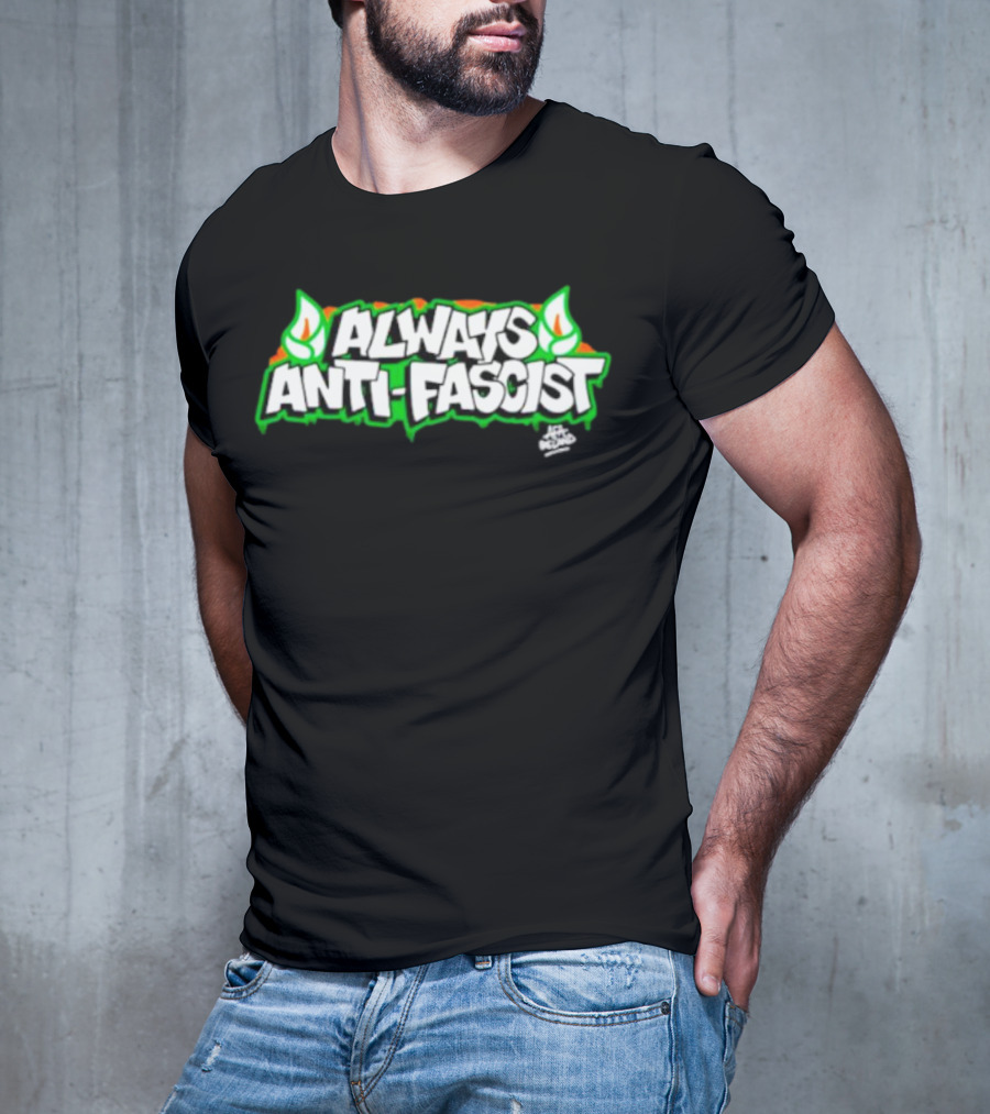 Always Anti-Fascist Street Art Style With Flames And Alex Aitchison Signature T-Shirt