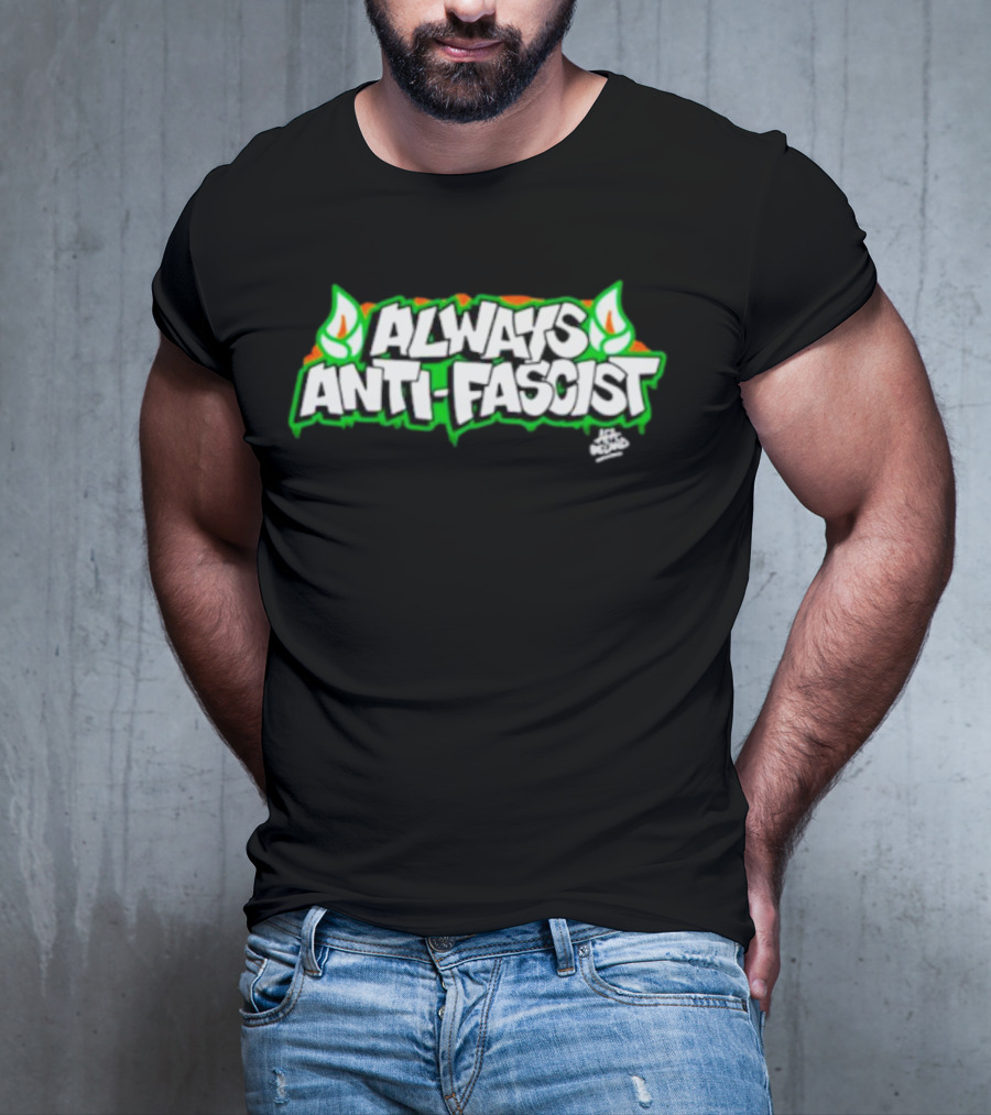 Always Anti-Fascist Street Art Style With Flames And Alex Aitchison Signature T-Shirt