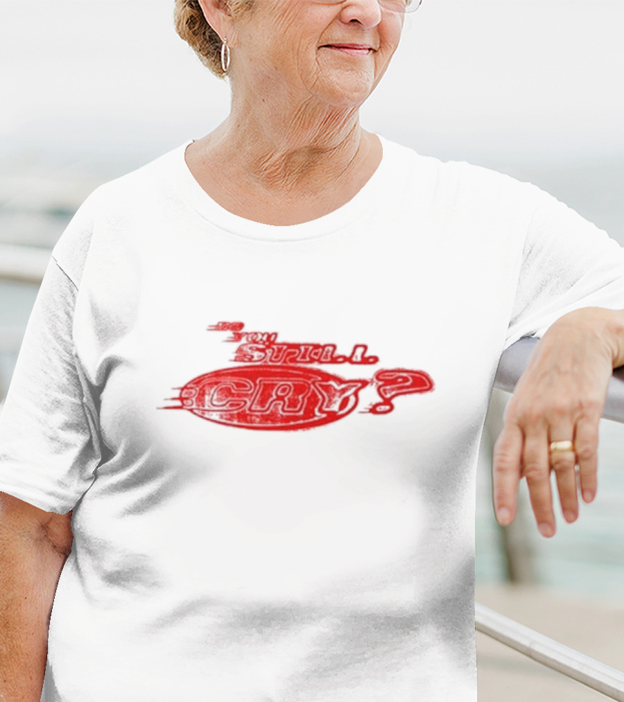 Do You Still Cry? Red Distorted Text T-Shirt
