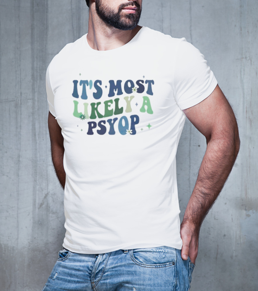 It’s Most Likely A Psyop With Retro Text And Star Accents T-Shirt