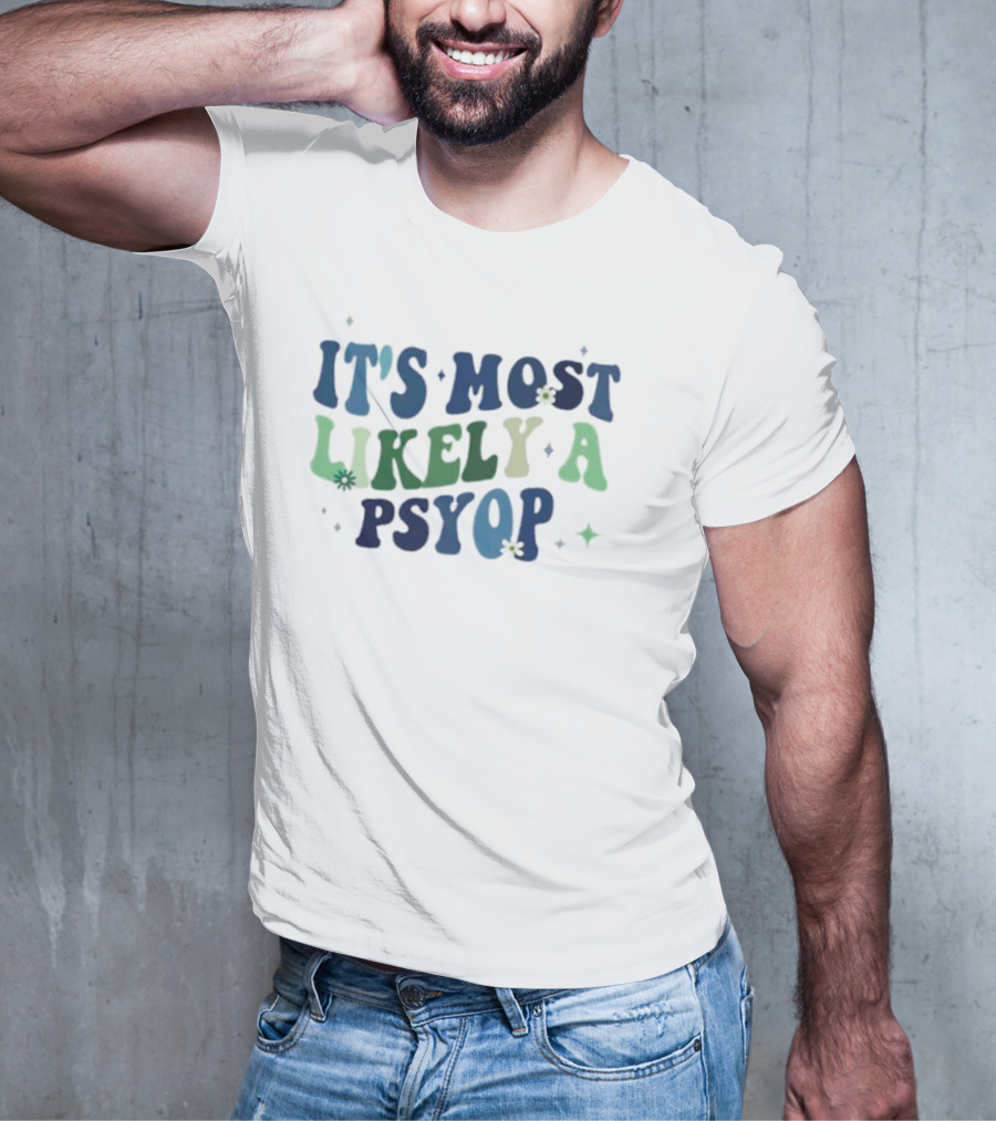 It’s Most Likely A Psyop With Retro Text And Star Accents T-Shirt