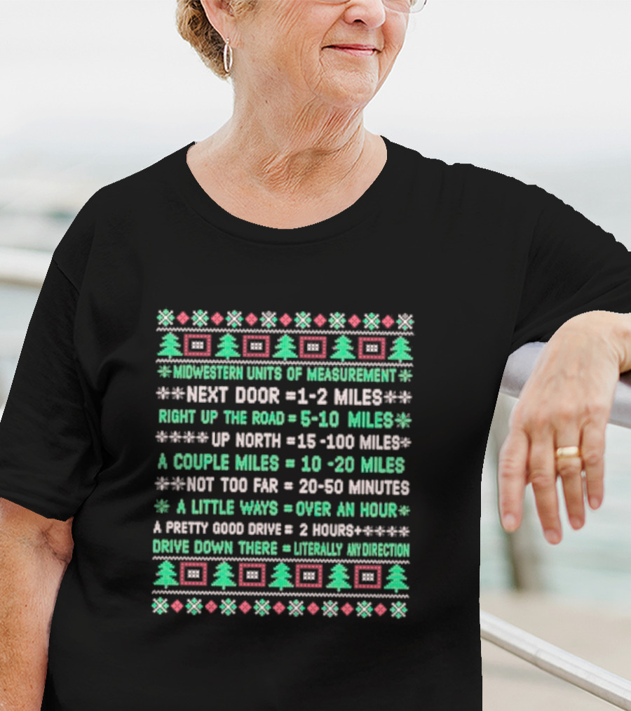 Midwestern Units Of Measurement Next Door Right Up The Road Up North A Couple Miles Not Too Far A Little Ways A Pretty Good Drive Drive Down There T-Shirt