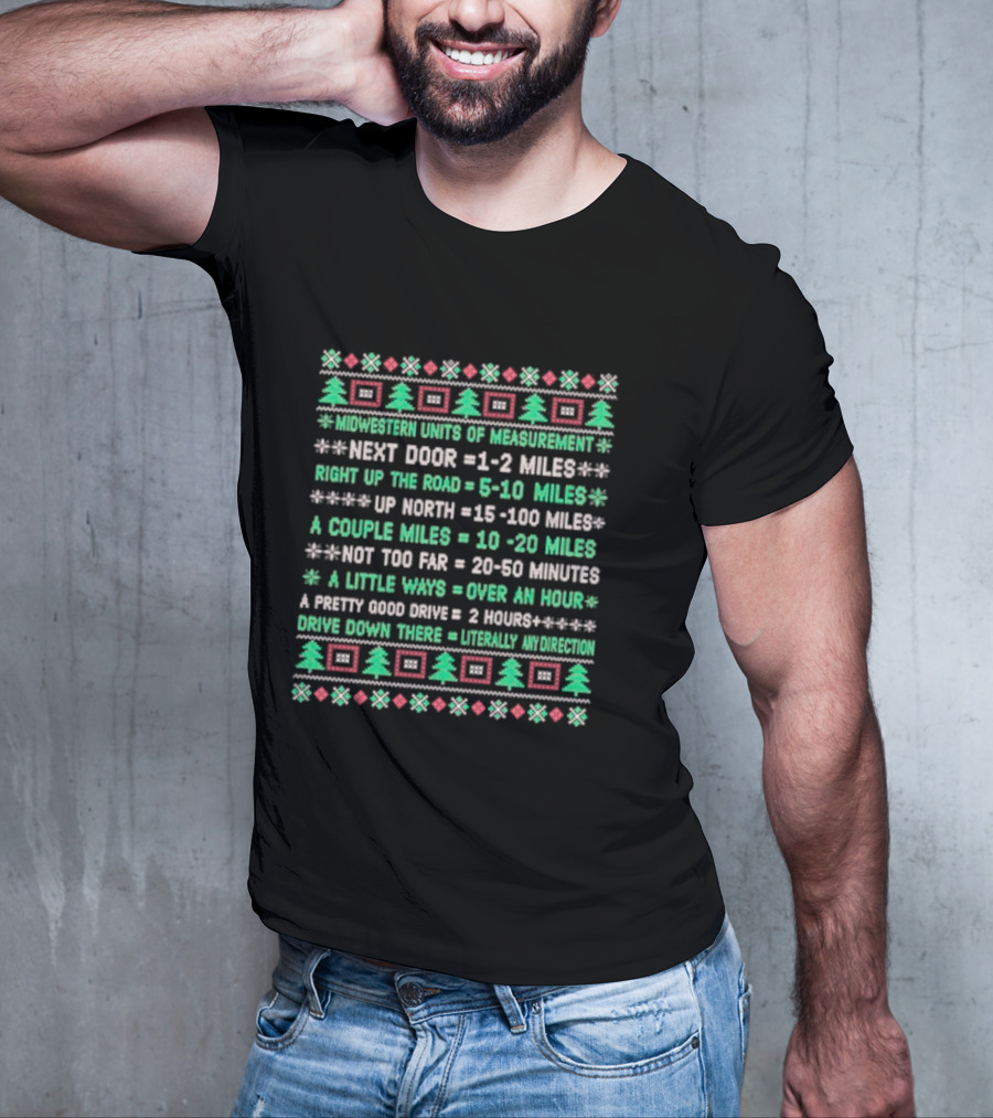 Midwestern Units Of Measurement Next Door Right Up The Road Up North A Couple Miles Not Too Far A Little Ways A Pretty Good Drive Drive Down There T-Shirt