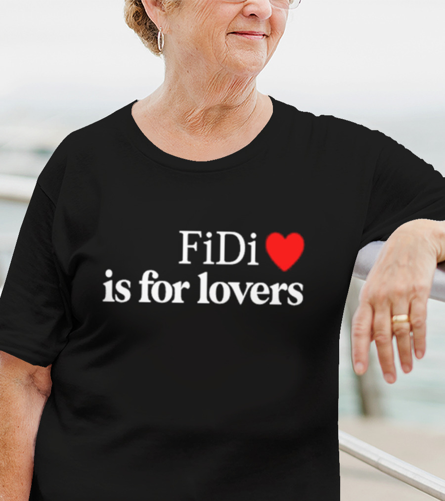 FiDi Heart Is For Lovers T-Shirt