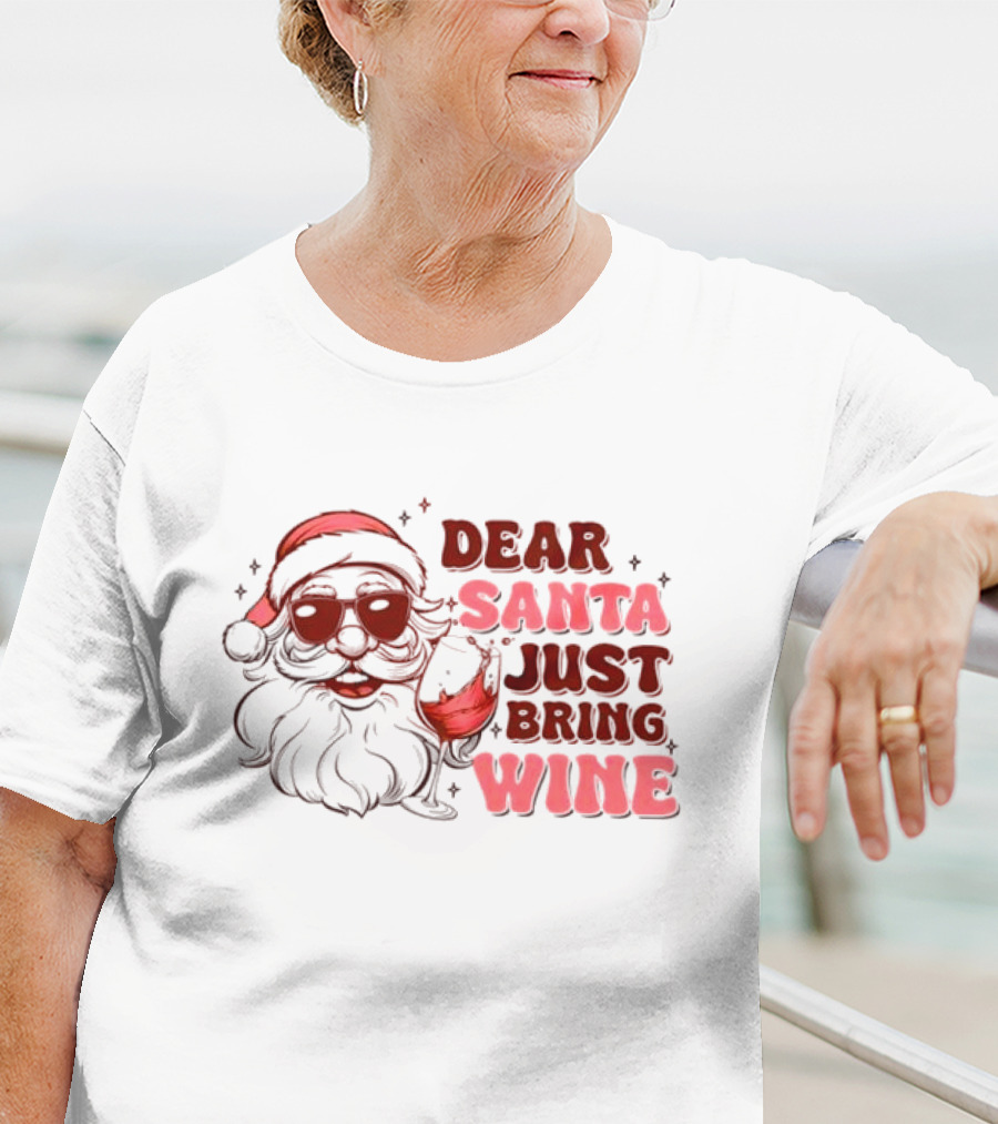 Dear Santa Just Bring Wine Funny Santa Christmas T-Shirt