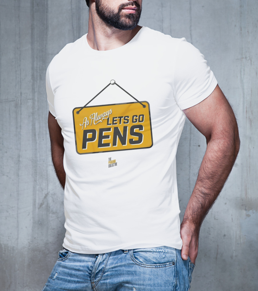 As Always Let's Go Pens Yellow Sign T-Shirt