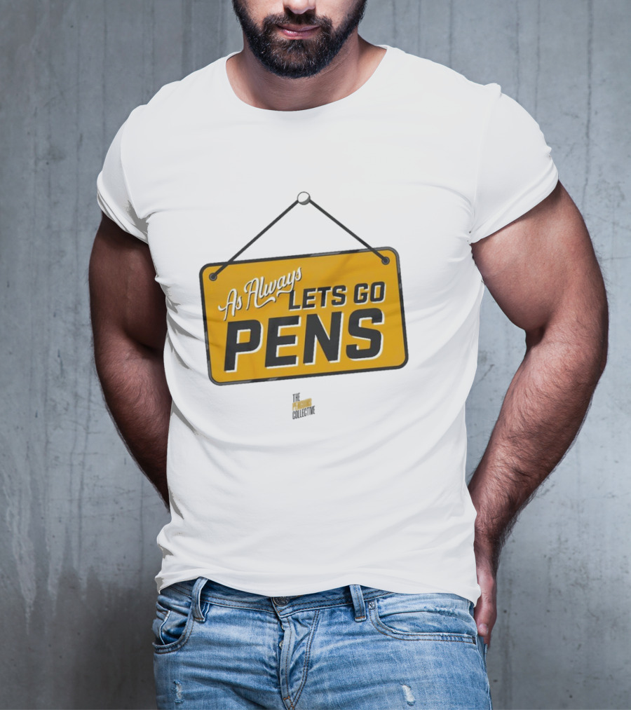As Always Let's Go Pens Yellow Sign T-Shirt