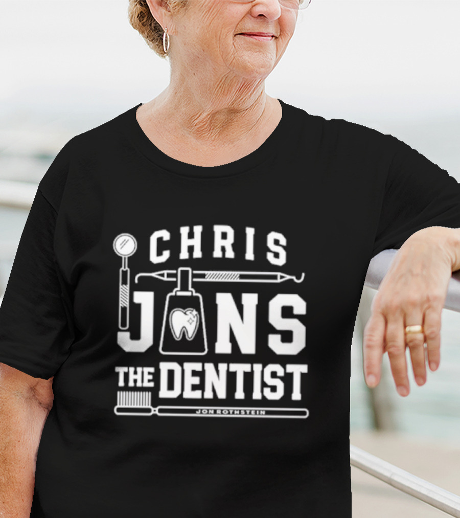 Chris Jans The Dentist Jon Rothstein Toothbrush Dental Tools T-Shirt