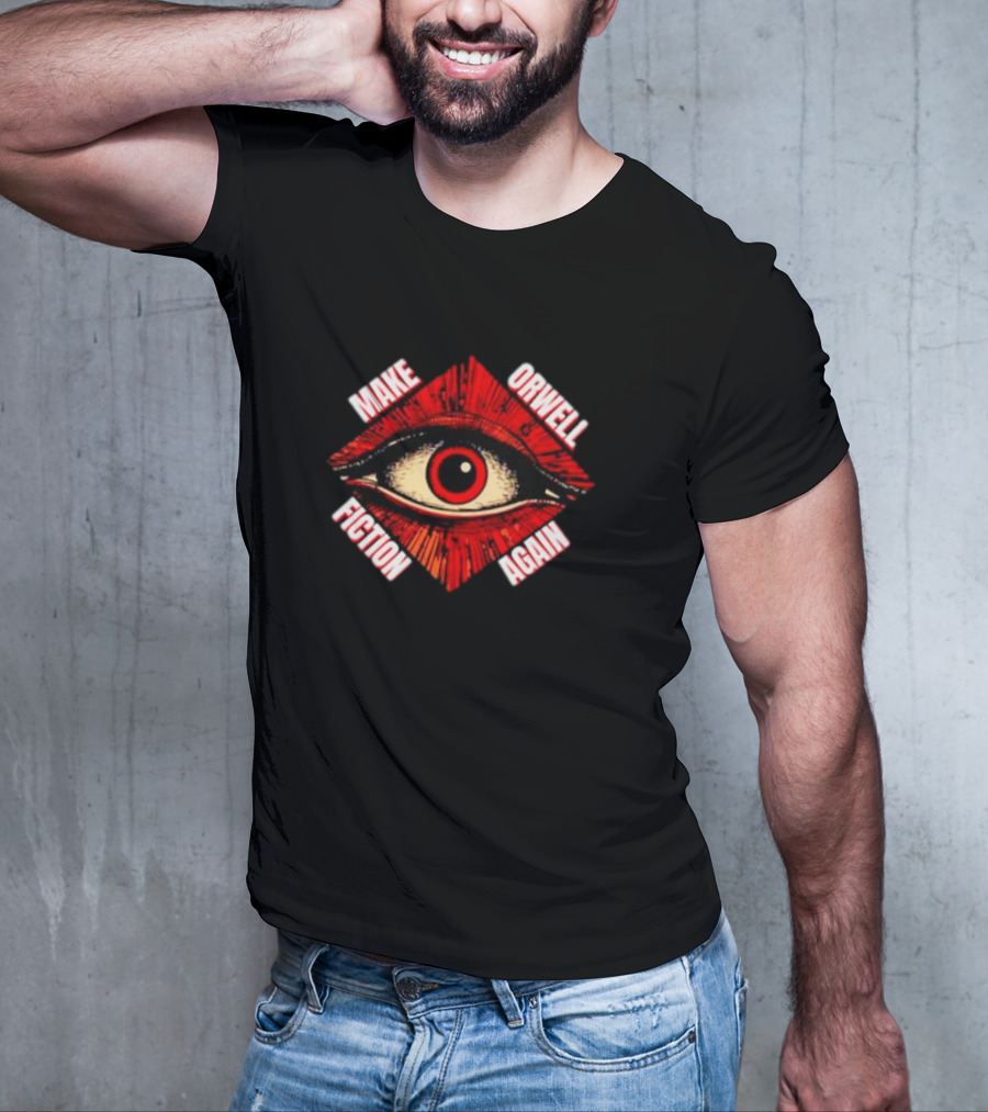 Make Orwell Fiction Again Eye T-Shirt