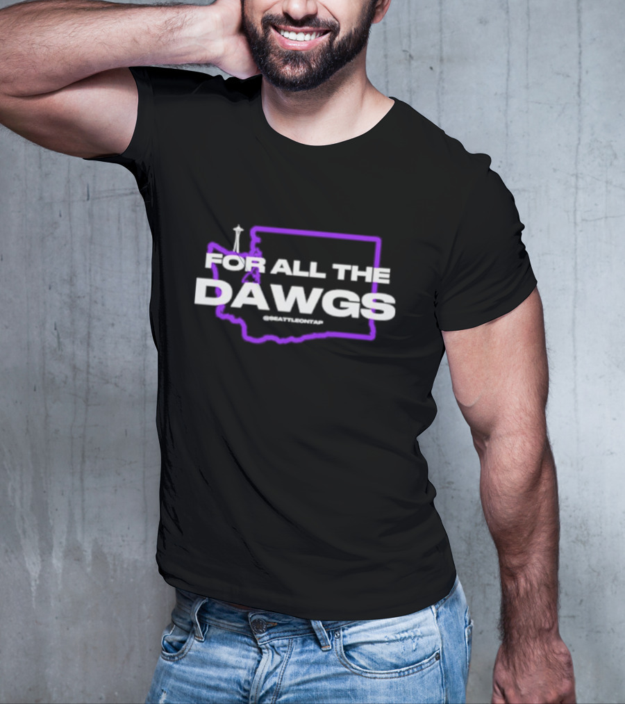 For All The Dawgs Washington Seattle On Tap Washington Huskies T-Shirt