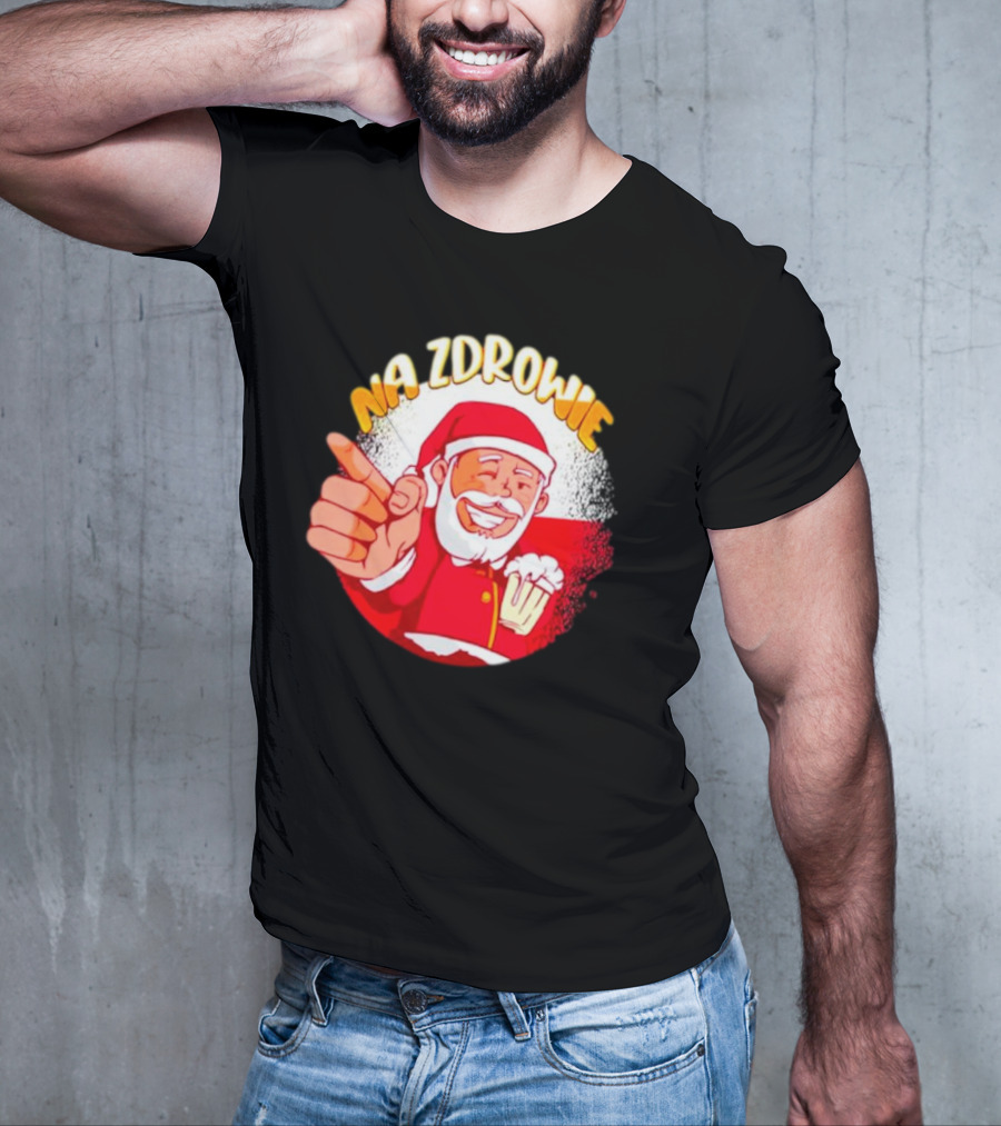 Na Zdrowie Santa Holding Beer Toast With Smile T-Shirt