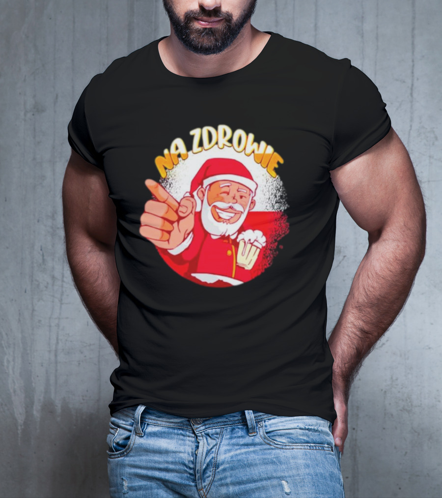 Na Zdrowie Santa Holding Beer Toast With Smile T-Shirt