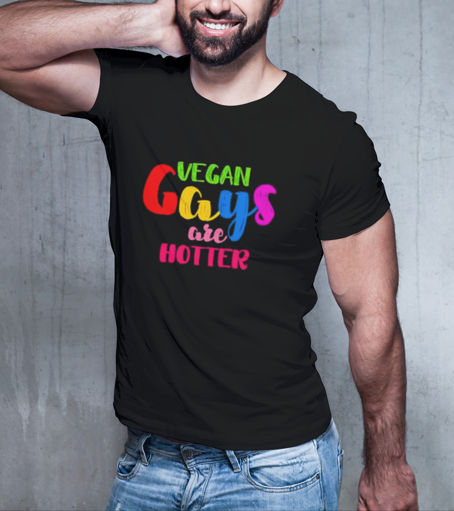 Vegan Gays Are Hotter Rainbow Pride T-Shirt