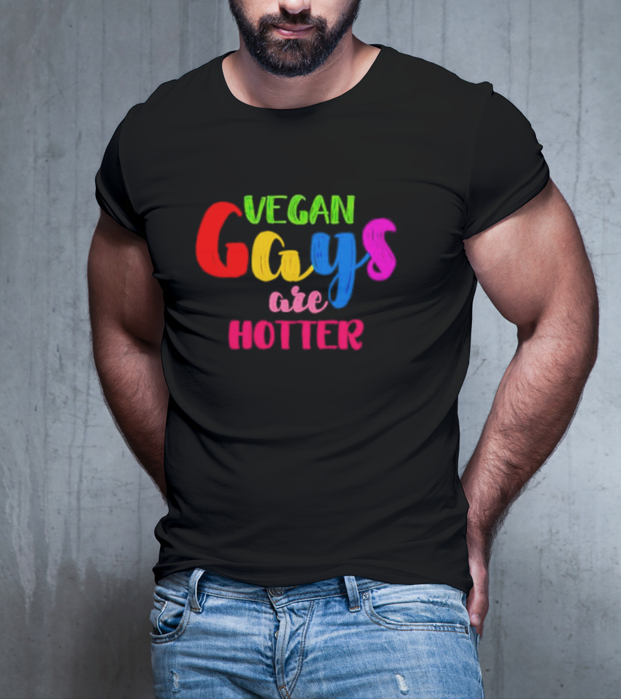 Vegan Gays Are Hotter Rainbow Pride T-Shirt