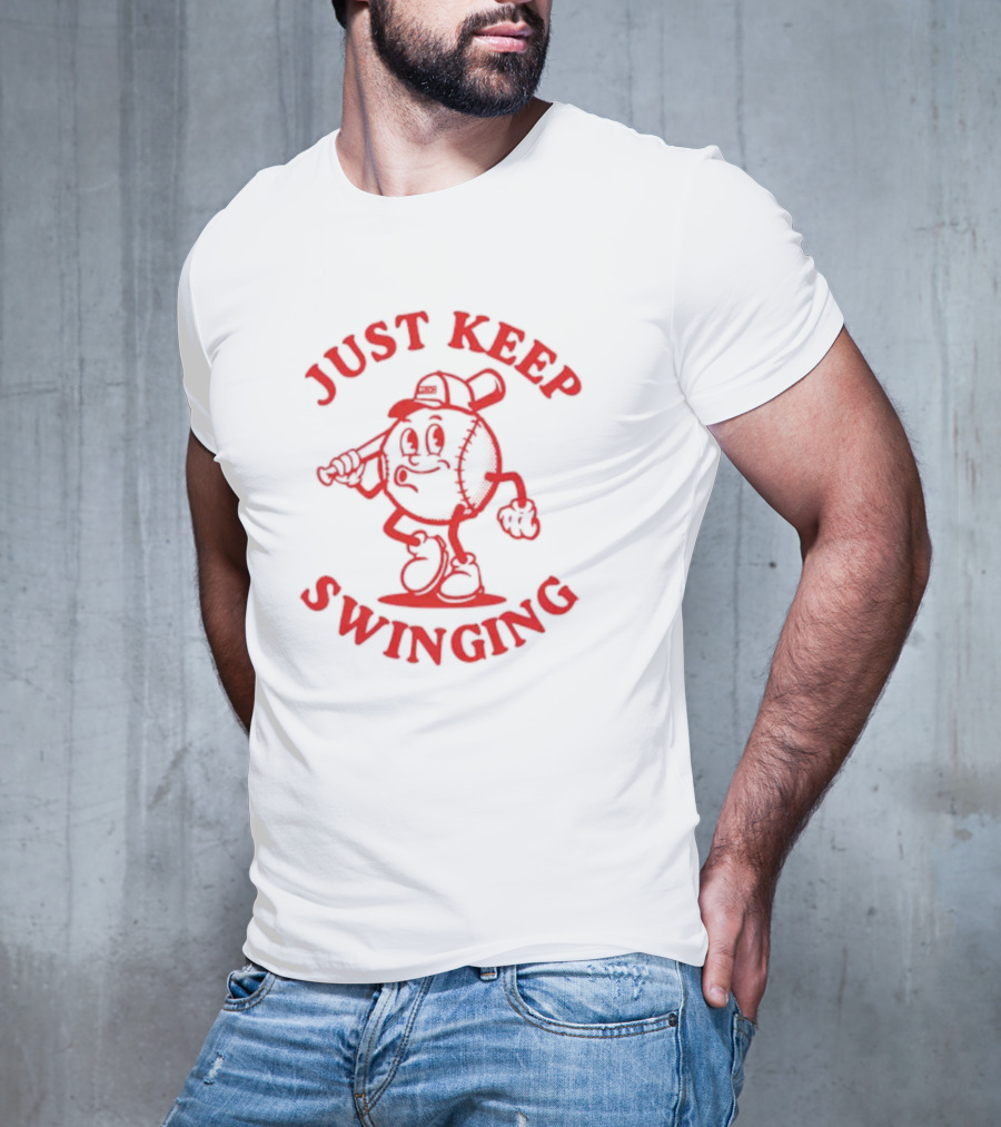 JUST KEEP SWINGING Baseball Character T-Shirt