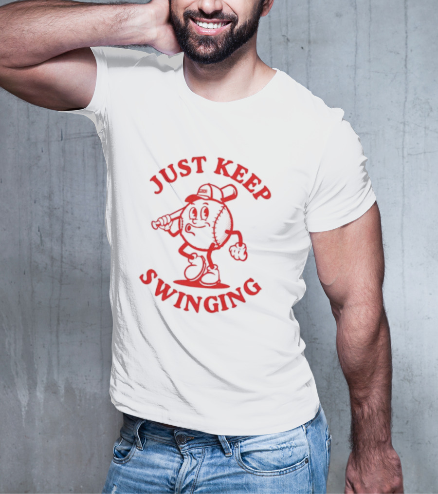 JUST KEEP SWINGING Baseball Character T-Shirt