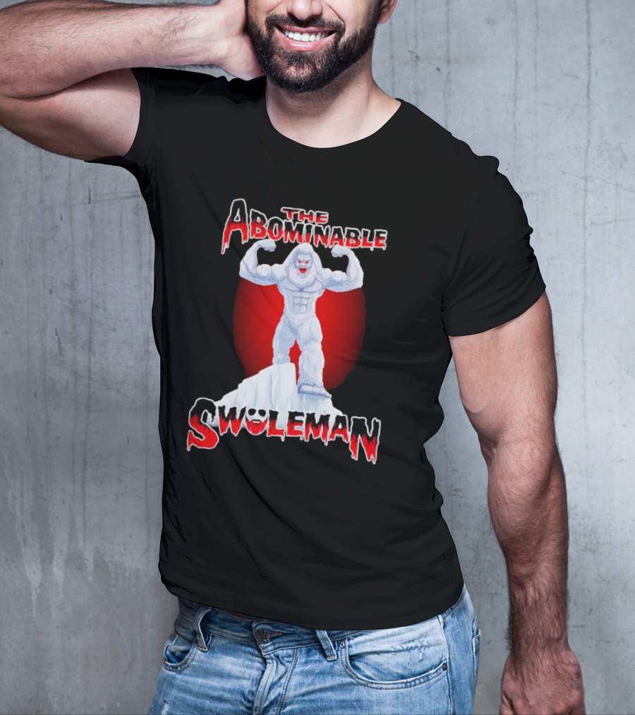 The Abominable Swoleman Buff Yet Strong On Iceberg T-Shirt