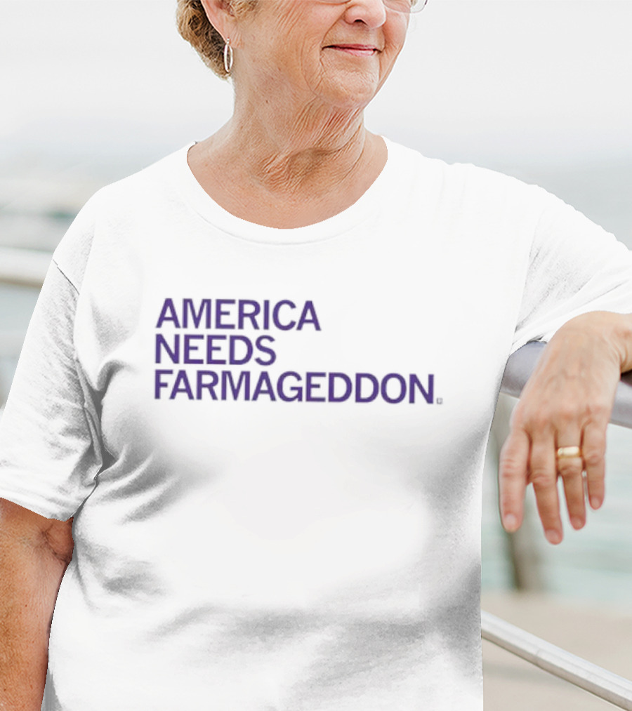 America Needs Farmageddon T-Shirt