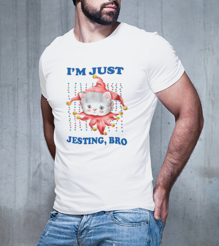 I'm Just Jesting Bro Cat With Jester Hat And Bells T-Shirt