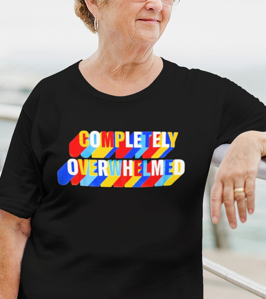 COMPLETELY OVERWHELMED Text With Colorful Stripes T-Shirt
