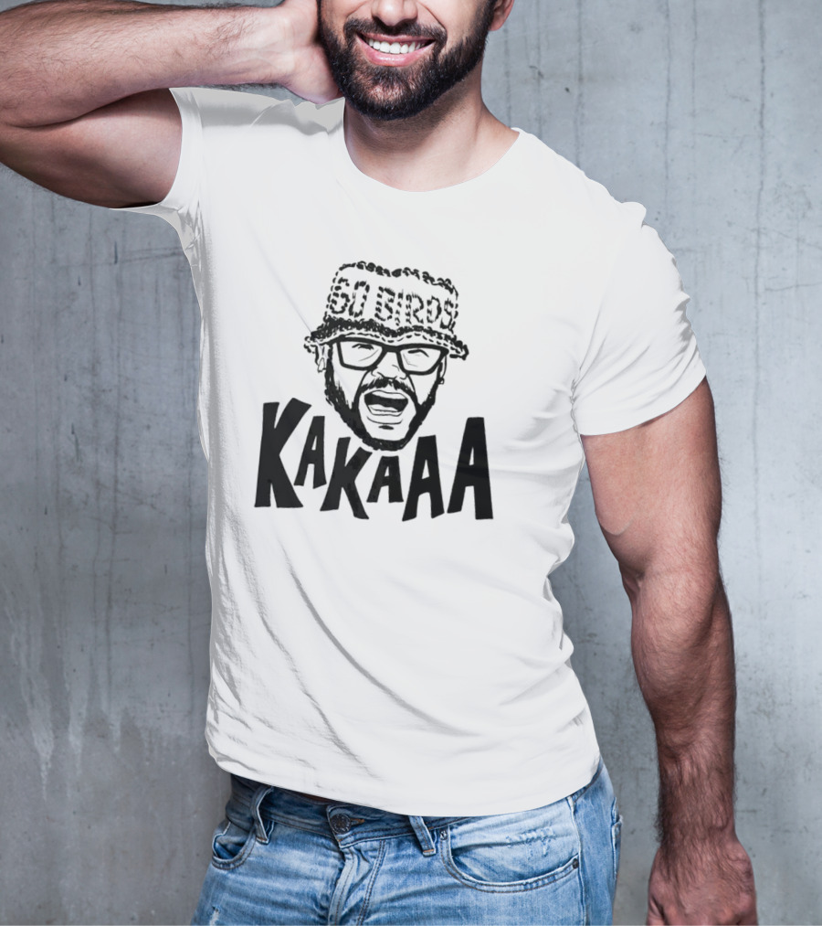 Go Birds KakaAAA T-Shirt
