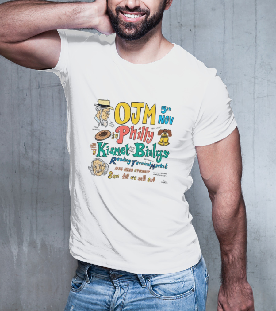 OJM 5th Nov Philly Kismet Bialys Reading Terminal Market 118 North Street 8am Till We Sell Out T-Shirt