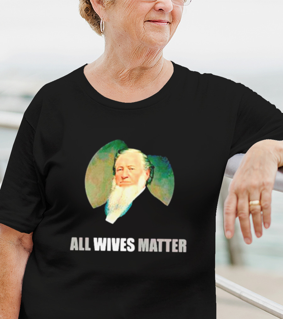 Brigham Young Portrait All Wives Matter T-Shirt