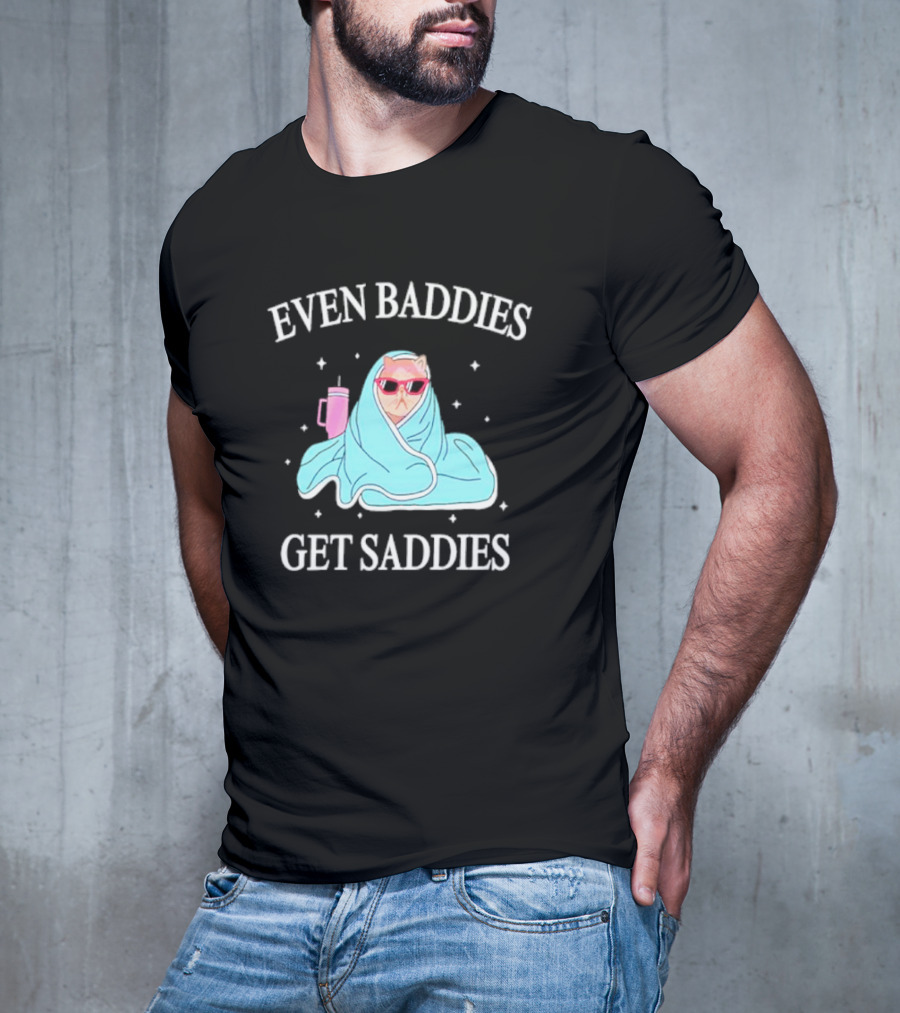 Even Baddies Get Saddies Cat With Sunglasses And Blanket T-Shirt