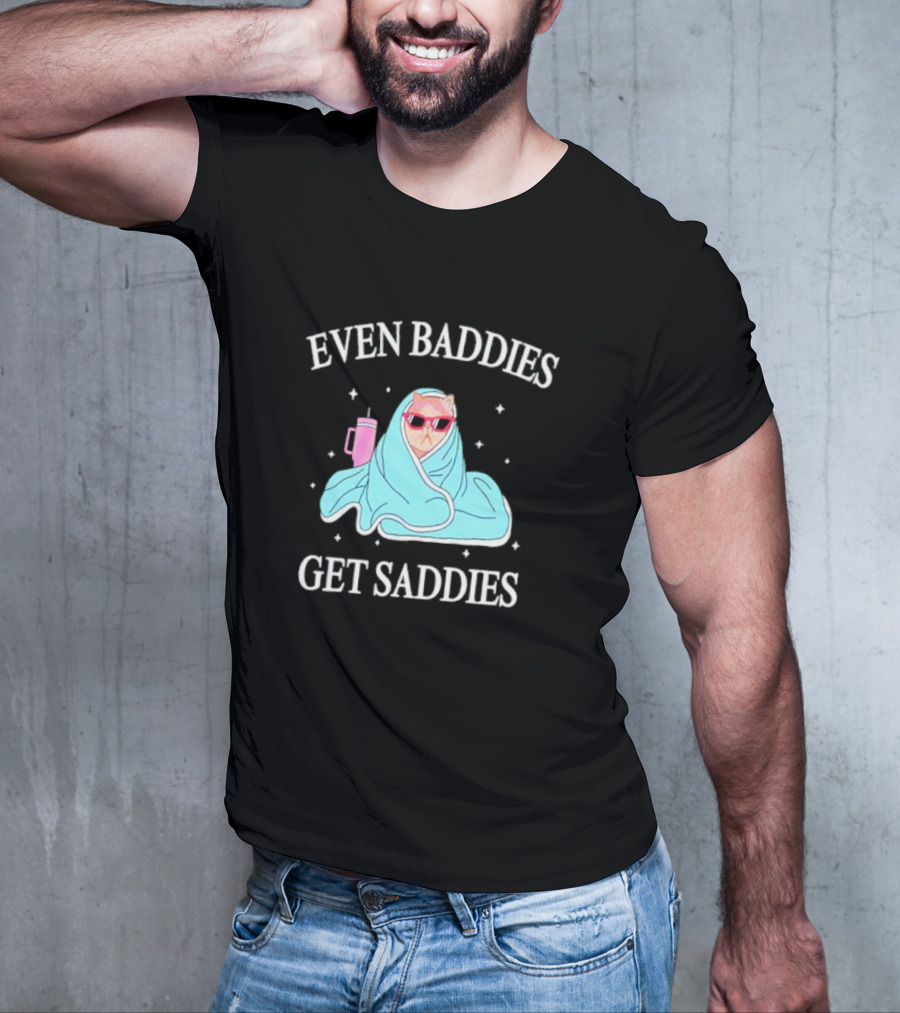 Even Baddies Get Saddies Cat With Sunglasses And Blanket T-Shirt