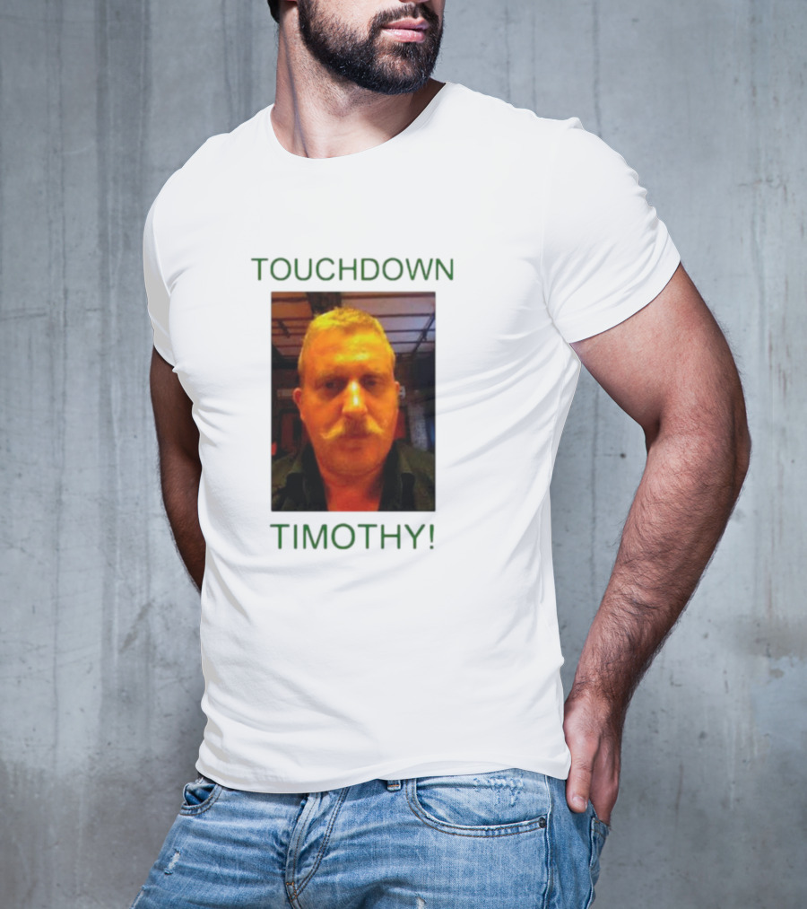 TOUCHDOWN TIMOTHY T-Shirt