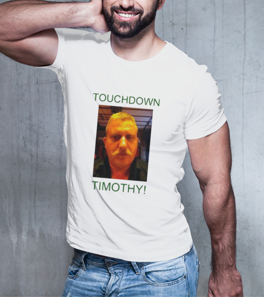 TOUCHDOWN TIMOTHY T-Shirt