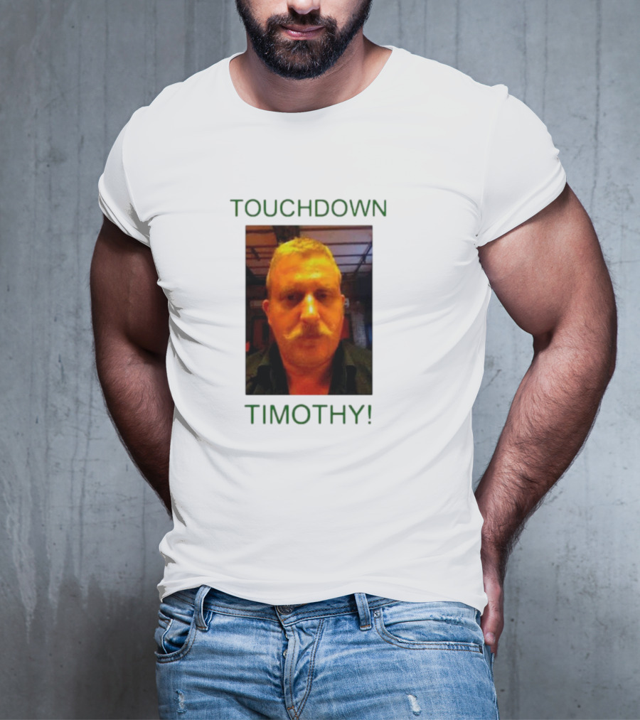 TOUCHDOWN TIMOTHY T-Shirt
