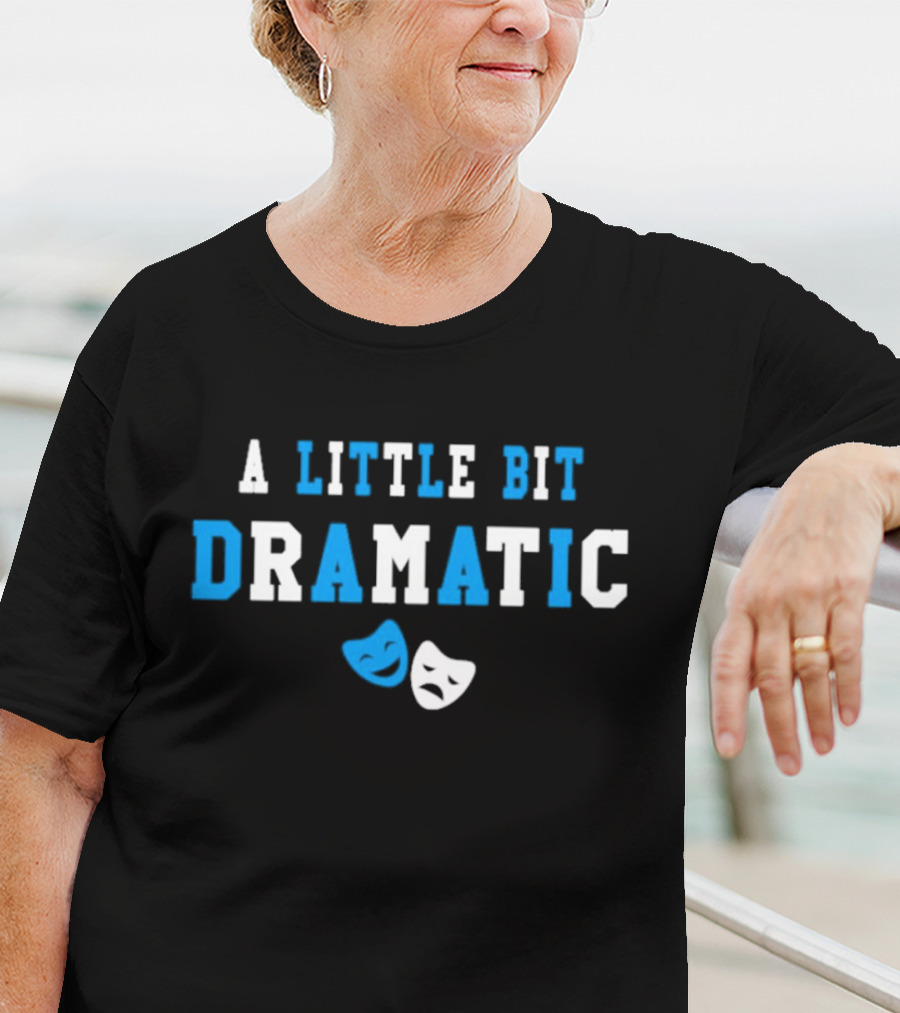 A Little Bit Dramatic Comedy Tragedy Masks T-Shirt
