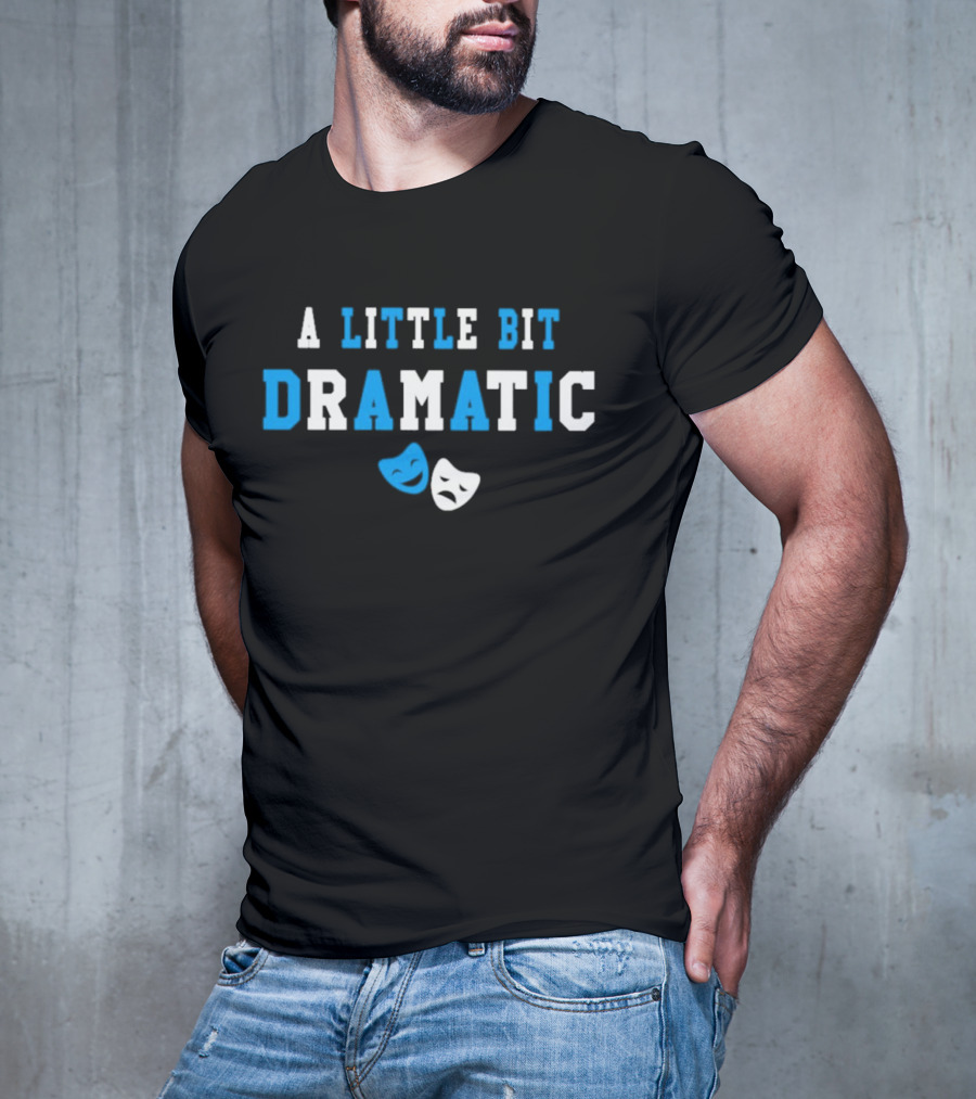 A Little Bit Dramatic Comedy Tragedy Masks T-Shirt