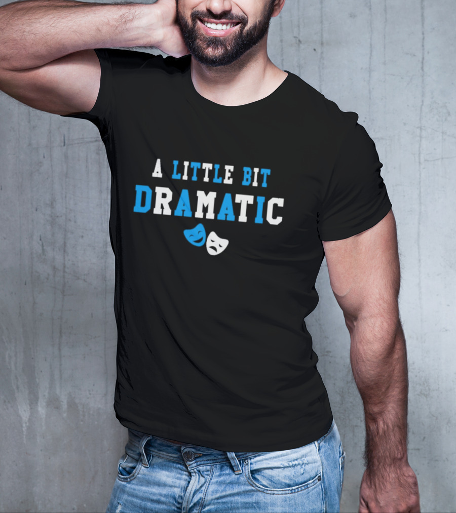 A Little Bit Dramatic Comedy Tragedy Masks T-Shirt