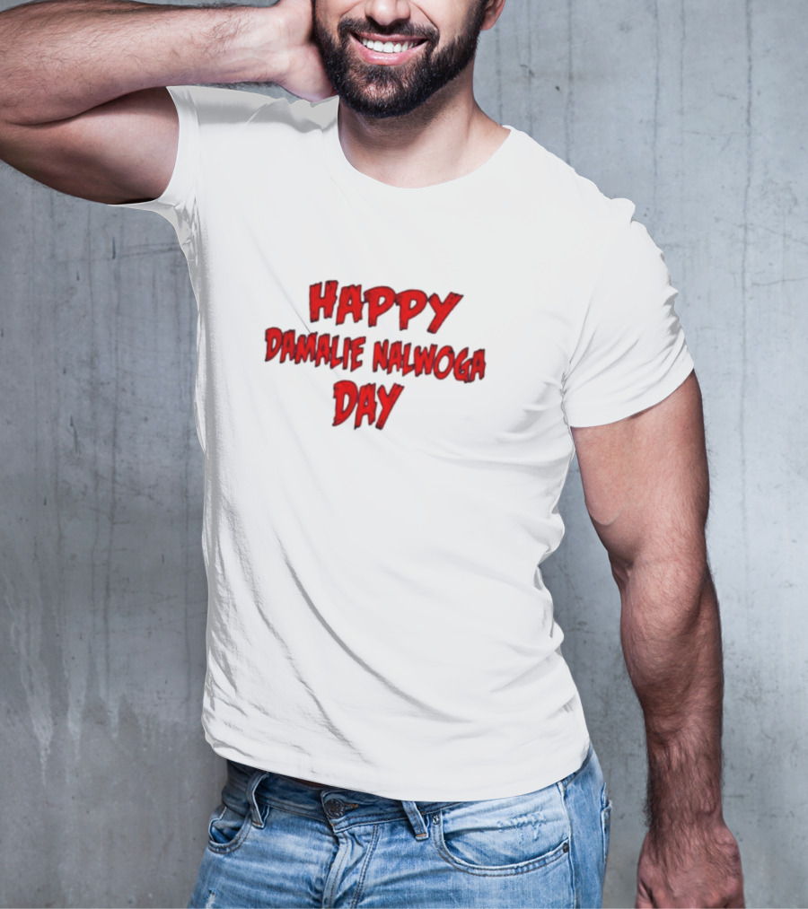 HAPPY DAMALIE NALWOGA DAY T-Shirt