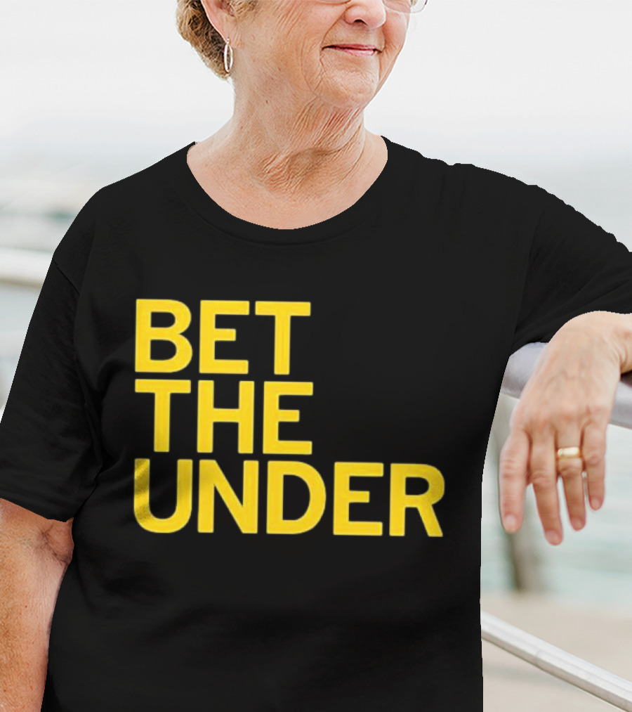 BET THE UNDER Sports Wagering Phrase T-Shirt