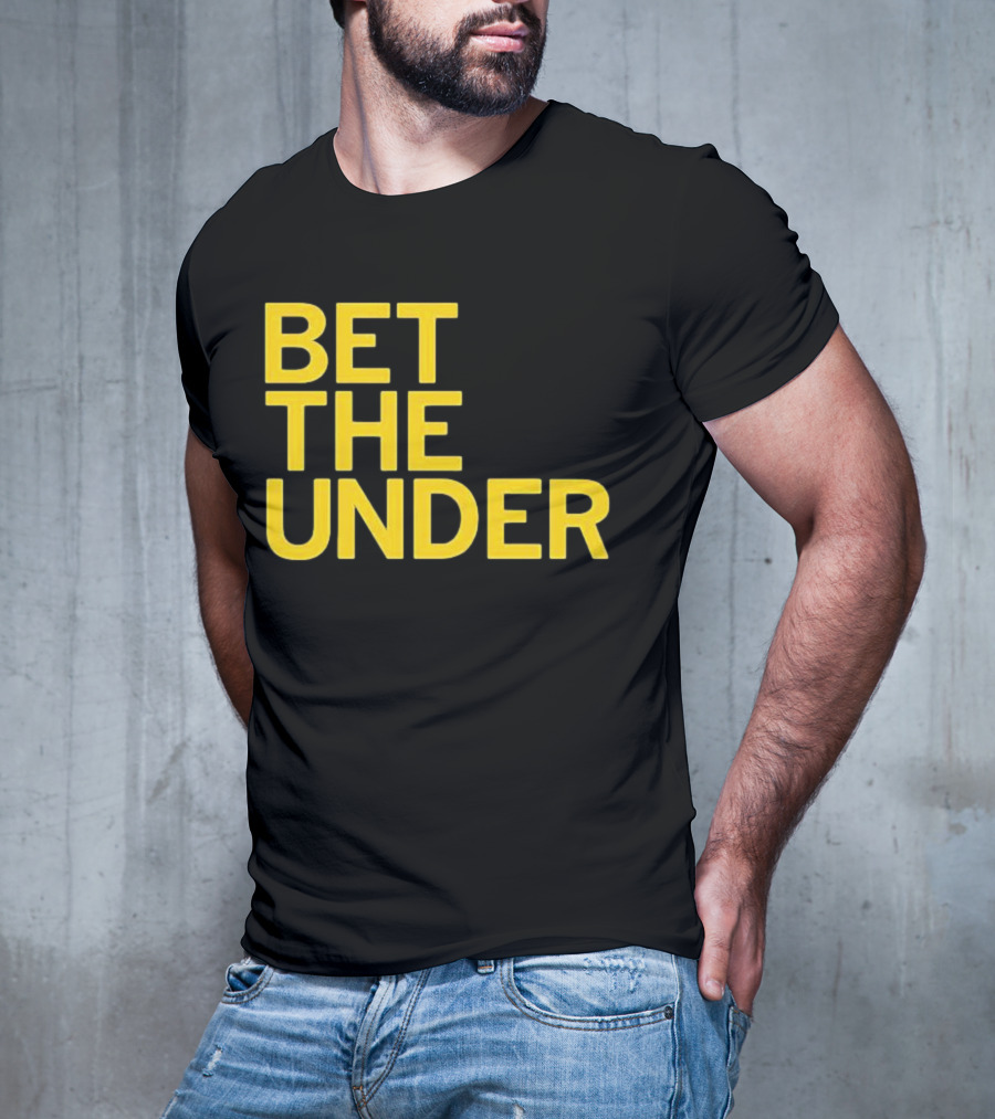 BET THE UNDER Sports Wagering Phrase T-Shirt