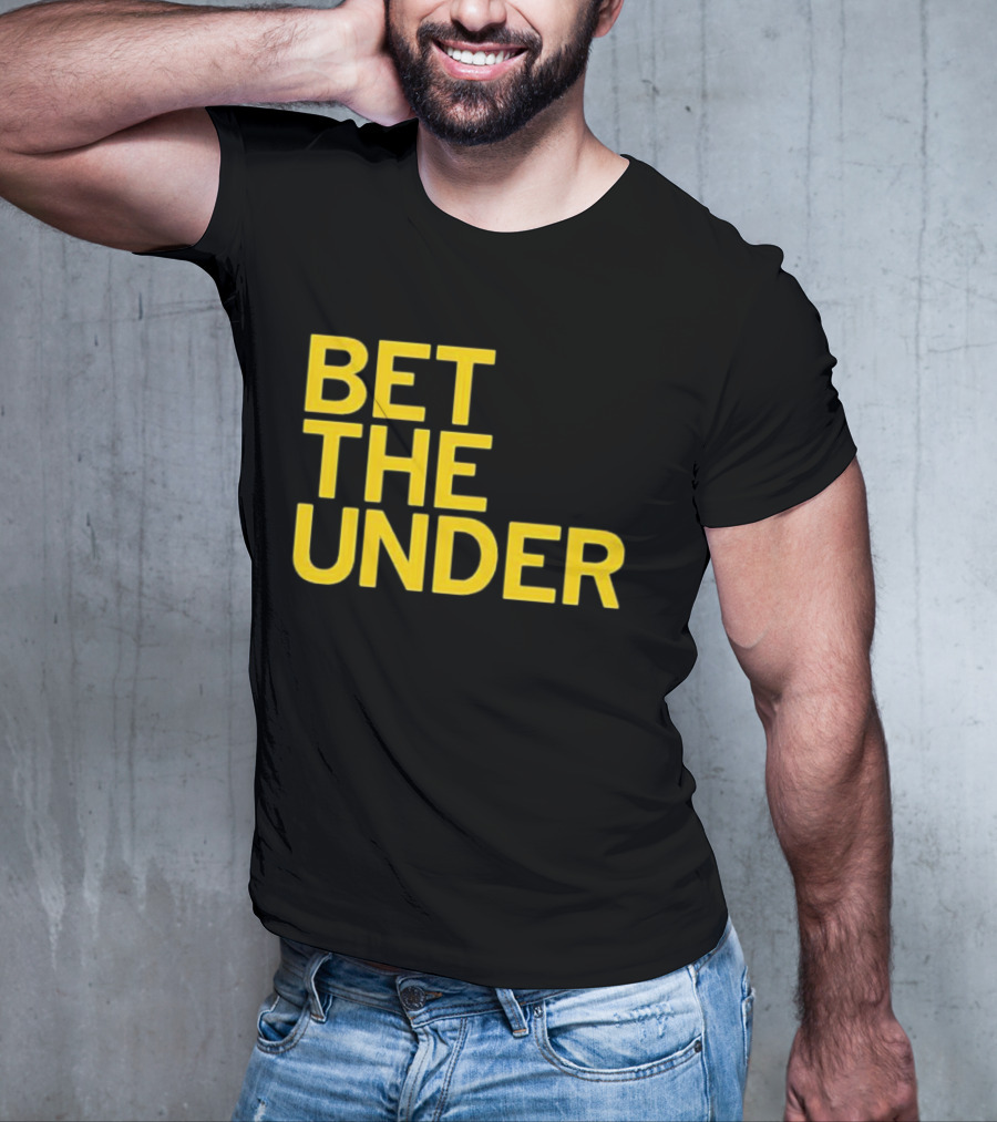 BET THE UNDER Sports Wagering Phrase T-Shirt