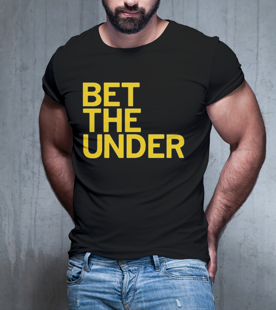 BET THE UNDER Sports Wagering Phrase T-Shirt