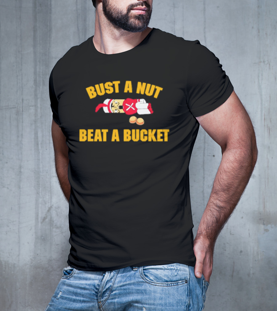 Busting A Nut And Beating A Bucket Fun Pun Visuals T-Shirt
