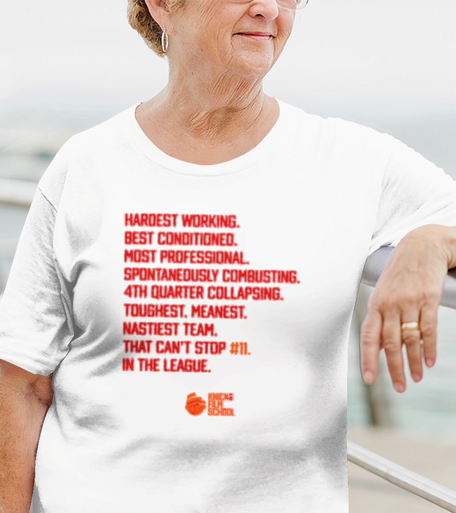 Hardest Working Best Conditioned Knicks Film School Toughest Meanest Team T-Shirt