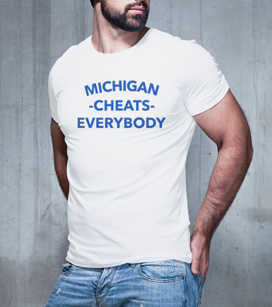 MICHIGAN CHEATS EVERYBODY T-Shirt