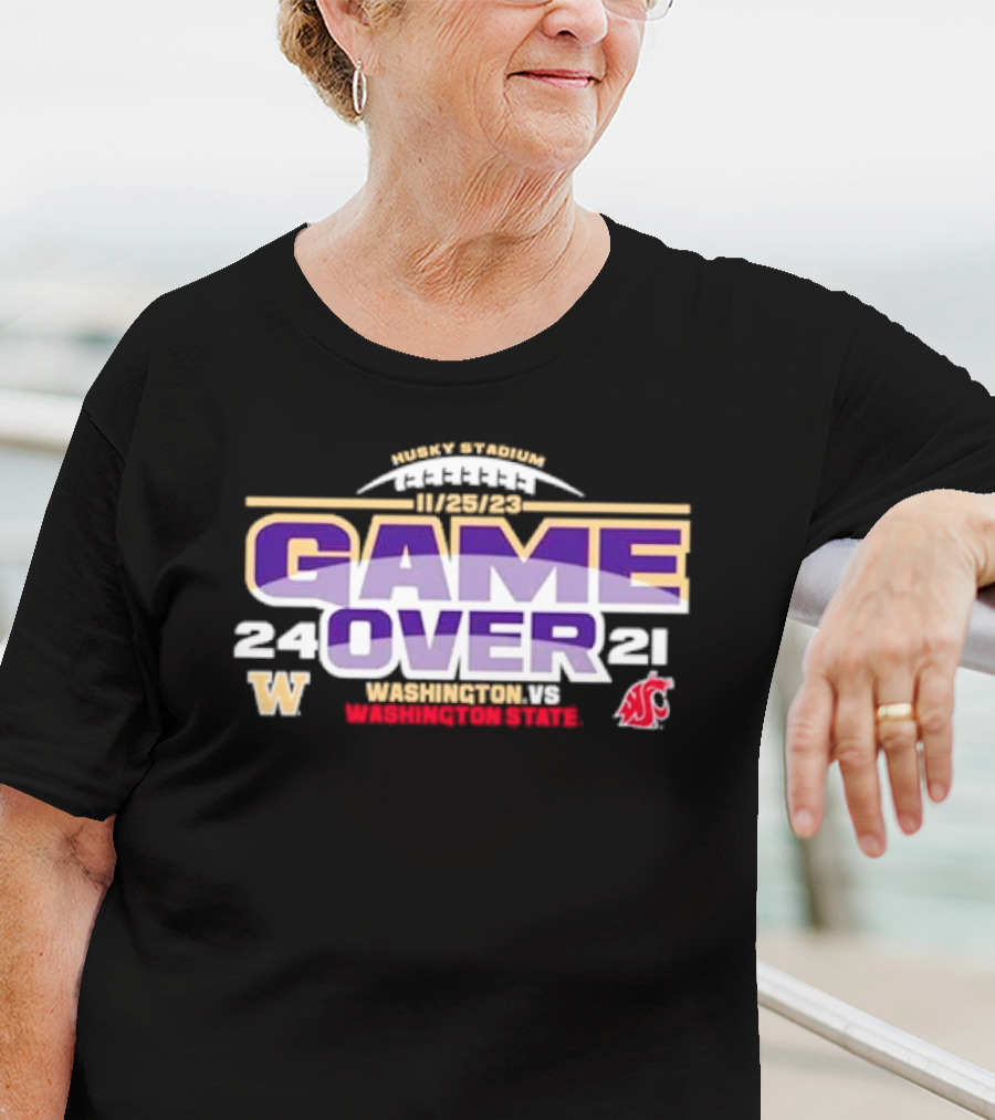 Washington Huskies 24 Washington State Cougars 21 Game Over 11/25/23 Husky Stadium T-Shirt