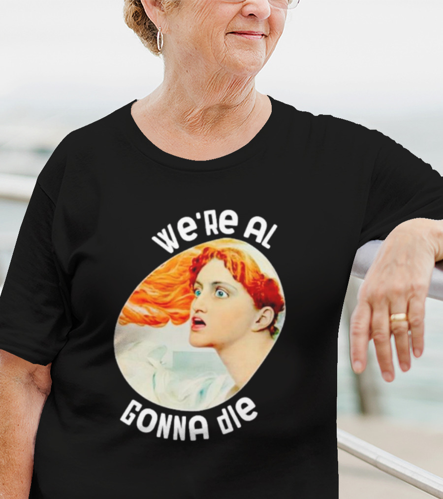 We're All Gonna Die Kassandra Greek Mythology T-Shirt