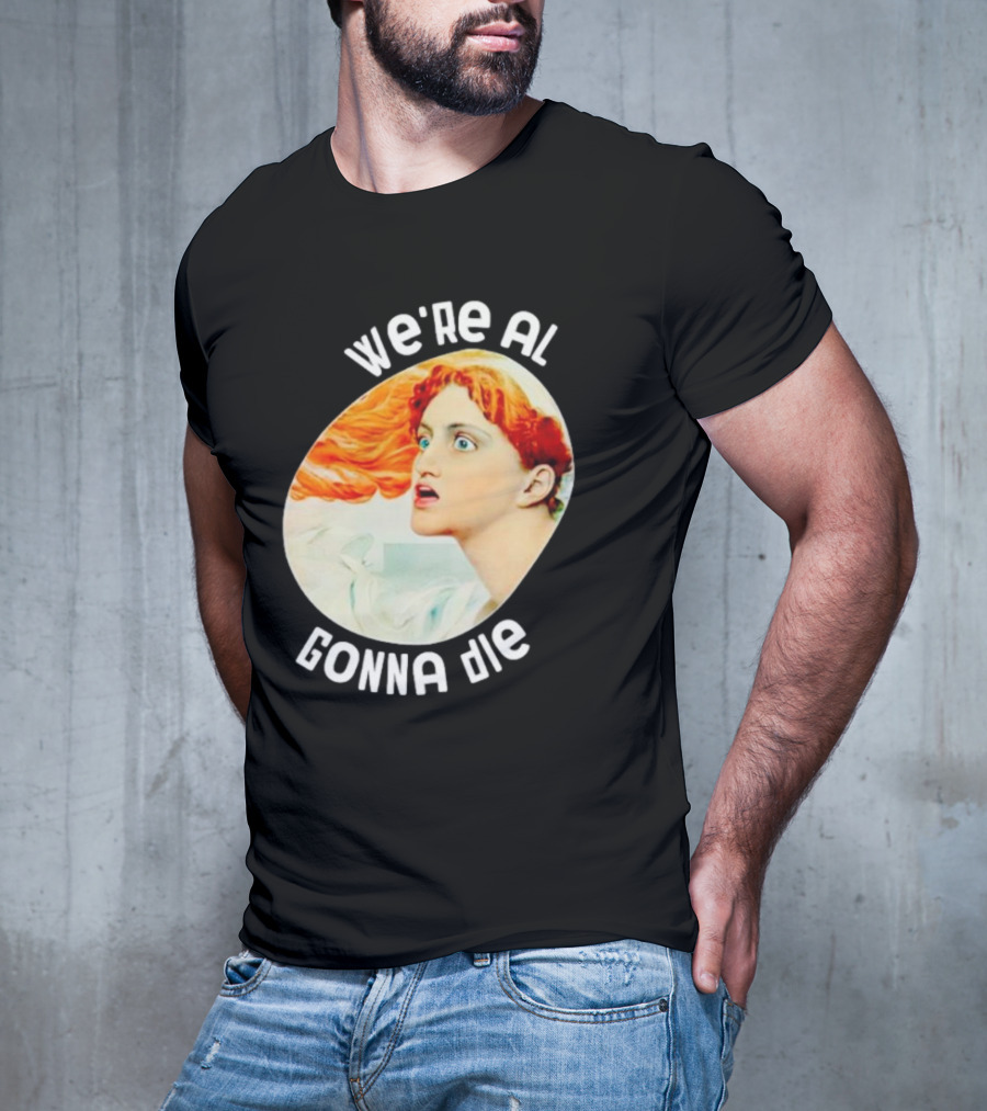 We're All Gonna Die Kassandra Greek Mythology T-Shirt