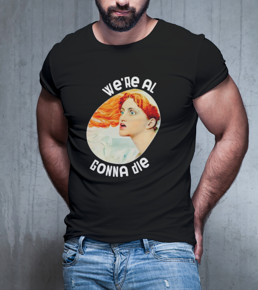 We're All Gonna Die Kassandra Greek Mythology T-Shirt