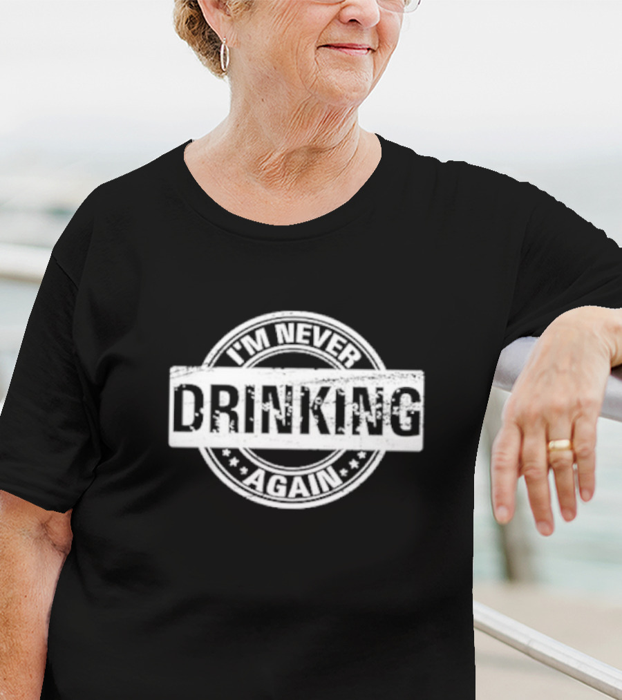 I’m Never Drinking Again Vintage Circle Stamp T-Shirt