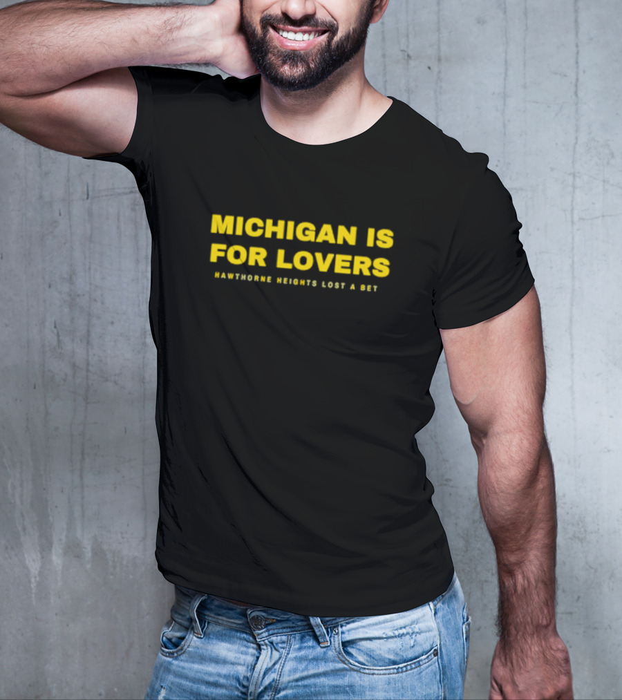 Michigan Is For Lovers Hawthorne Heights Lost A Bet T-Shirt
